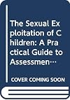 The Sexual Exploitation of Children: A Practical Guide to Assessment, Investigation, and Intervention (Elsevier Series in Practical Aspects of Crimi)