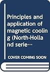 Principles and application of magnetic cooling (North-Holland series in low temperature physics)