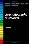 CHROMATOGRAPHY OF STEROIDS, Volume 8 (Journal of Chromatography Library)