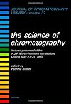 THE SCIENCE OF CHROMATOGRAPHY, Volume 32: LECTURES PRESENTED AT THE A.J.P. MARTIN HONORARY SYMPOSIUM, URBINO (Journal of Chromatography Library)