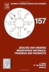 Zeolites and Ordered Mesoporous Materials: Progress and Prospects: The 1st FEZA School on Zeolites, Prague, Czech Republic, August 20-21, 2005 (Volume ... Surface Science and Catalysis (Volume 157))