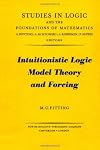Intuitionistic logic, model theory and forcing (Studies in logic and the foundations of mathematics)