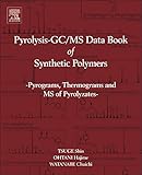 Pyrolysis Gcms Data Book Of Synthetic Polymers Pyrograms Thermograms And Ms Of Pyrolyzates