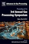 Advances in gas processing. Volume 3, Proceedings of the 3rd international gas processing symposium, 5-7 March, 2012, Doha, Qatar