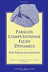 Parallel computational fluid dynamics : new trends and advances : proceedings of the Parallel CFD '93 Conference Paris, France, May 10-12, 1993