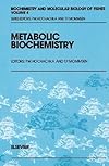 Metabolic Biochemistry, Volume 4 (Biochemistry and Molecular Biology of Fishes) (Vol 4)