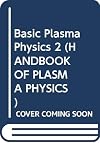 Basic Plasma Physics 2 (Handbook of Plasma Physics)