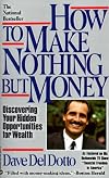 How to Make Nothing but Money: Discovering Your Hidden Opportunities for Wealth