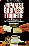 Japanese Business Etiquette: A Practical Guide to Success With the Japanese