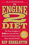 The Engine 2 Diet: The Texas Firefighter's 28-Day Save-Your-Life Plan that Lowers Cholesterol and Burns Away the Pounds