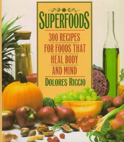 Superfoods: 300 Recipes for Foods That Heal Body and Mind book cover