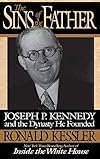 The Sins of the Father: Joseph P. Kennedy and the Dynasty he Founded