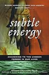Subtle Energy: Awakening the Unseen Forces in Our Lives