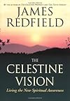 The Celestine Vision: Living the New Spiritual Awareness