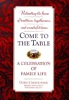 Come to the Table: A Celebration of Family Life