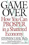 Game Over: How You Can Prosper in a Shattered Economy