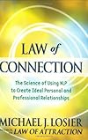 Law of Connection: The Science of Using NLP to Create Ideal Personal and Professional Relationships