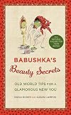 Babushka's Beauty Secrets: Old World Tips for a Glamorous New You