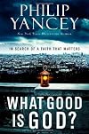 What Good Is God?: In Search of a Faith That Matters