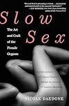 Slow Sex: The Art and Craft of the Female Orgasm