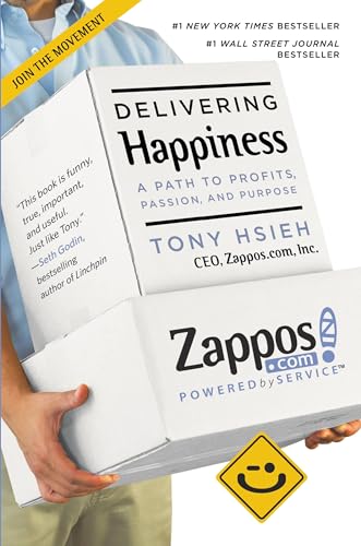 Delivering Happiness: A Path to Profits, Passion, and Purpose by Tony Hsieh