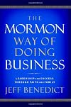 The Mormon Way of Doing Business: Leadership and Success Through Faith and Family