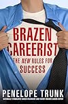 Brazen Careerist: The New Rules for Success