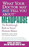 What Your Doctor May Not Tell You About Menopause Tm The Breakthrough Book On Natural Hormone Balance