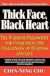 Thick Face, Black Heart: The Warrior Philosophy for Conquering the Challenges of Business and Life
