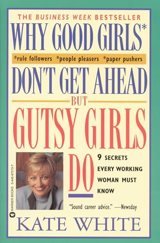 Why Good Girls Don't Get Ahead... But Gutsy Girls Do book cover