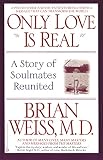 Only Love Is Real A Story Of Soulmates Reunited