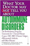 What Your Doctor May Not Tell You Abouttm Autoimmune Disorders The Revolutionary Drugfree Treatments For Thyroid Disease Lupus Ms Ibd Chronic Doctor May Not Tell You Aboutpaperback