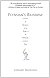 Feynman's Rainbow: A Search for Beauty in Physics and in Life