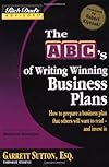 The ABC's of Writing Winning Business Plans: How to Prepare a Business Plan That Others Will Want to Read -- and Invest In