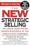 The New Strategic Selling: The Unique Sales System Proven Successful by the World's Best Companies
