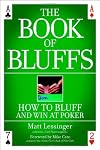 The Book of Bluffs: How to Bluff and Win at Poker