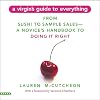 A Virgin's Guide to Everything: From Sushi to Sample Sales--A Novice's Handbook to Doing It Right