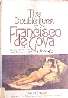 The Double Lives of Francisco de Goya (As: Samuel Edwards) cover