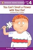 You Cant Smell A Flower With Your Ear All About Your Five Senses Penguin Young Readers Level 4