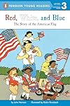 Red, White, and Blue : The Story of the American Flag