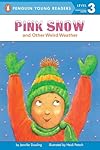 Pink Snow and Other Weird Weather (Penguin Young Readers, Level 3)