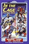 In the Cage, Four Goalie Greats : Brodeur, Hasek, Roy, Belfour