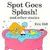 Spot Goes Splash! and Other Stories