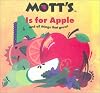 A Is for Apple (And All Things That Grow) (Mott's Books)
