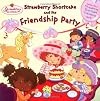 Strawberry Shortcake and the Friendship Party