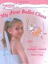 Angelina Ballerina: My First Ballet Class