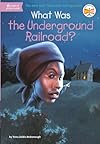 What Was the Underground Railroad?