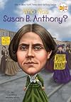 Who Was Susan B. Anthony?