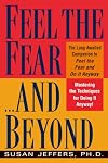 Feel the Fear and Beyond: Mastering the Techniques for Doing It Anyway