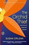 The Orchid Thief: A True Story of Beauty and Obsession